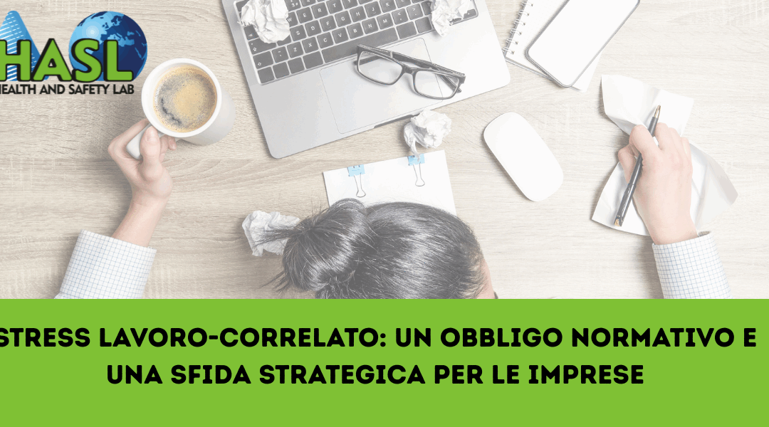 Stress lavoro-correlato: un obbligo normativo e una sfida strategica per le imprese